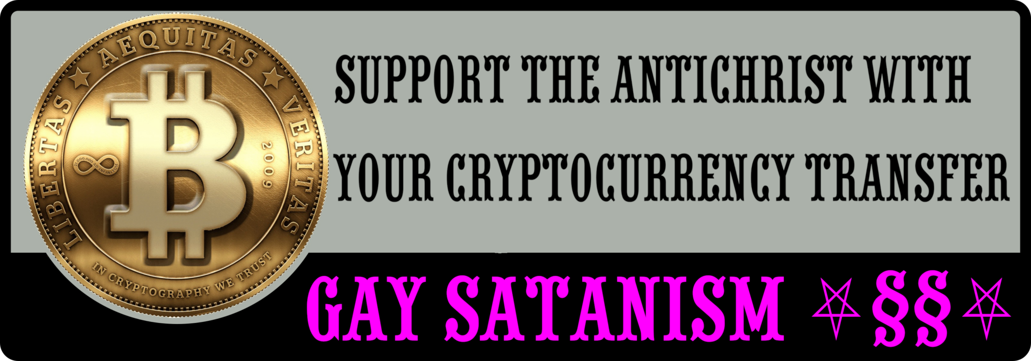 Support Gay Satanism and the Antichrist Slut Sodomia with cryptocurrency.