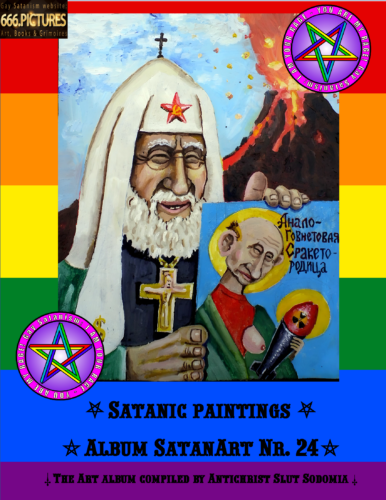 Gay Satanism’s fine art almanac SatanArt Collection #24 Rashism. Russian Evil of Putinism & Fascism of Russia