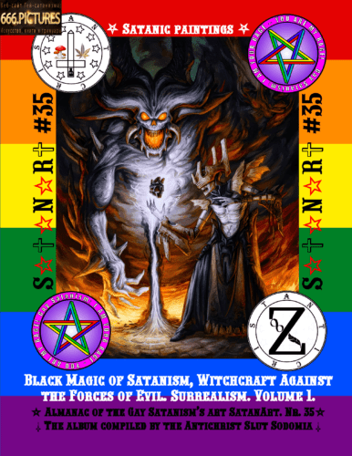 Satanism's Black Magic and Witchcraft Against the Forces of Evil. Surrealism. Volume 1. Puritan Edition. Gay Satanism Almanac SatanArt #35