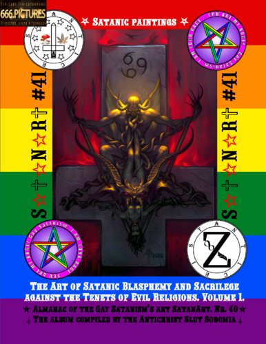 The Art of Satanic Blasphemy and Sacrilege against the Tenets of Evil Religions. Humor and Cartoons. Volume 1. Sexual Edition.Gay Satanism Almanac SatanArt #40