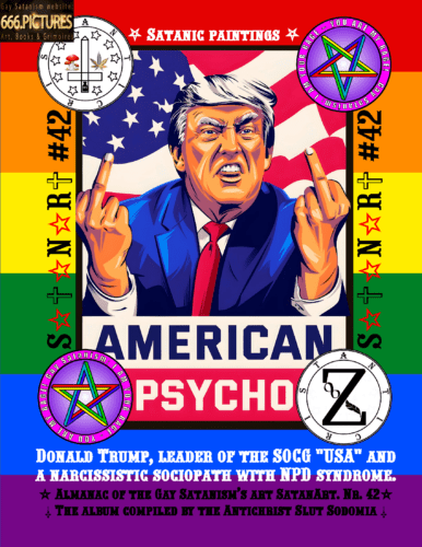 Donald Trump, leader of the SOCG "USA" and a narcissistic sociopath with NPD syndrome. Puritan satire. Gay Satanism Almanac SatanArt #42