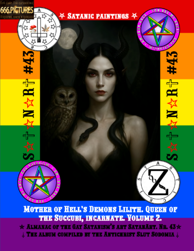 Mother of Hell's Demons Lilith. Queen of the Succubi, incarnate. Volume 2. Puritan edition.Gay Satanism Almanac-Album SatanArt No.43