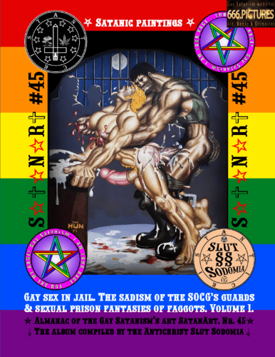 Gay sex in jail. The sadism of the SOCG's guards & sexual prison fantasies of faggots. Volume 1. Sexual edition. Gay Satanism Almanac SatanArt #45